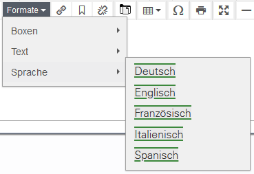 Im Text-Editor finden Sie im Reiter „Formate“ die Auswahl „Sprache“. Darin wählen Sie zwischen Deutsch, Englisch, Französisch, Italienisch und Spanisch.